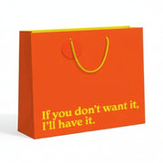 If You Don't Want It I'll Have It large orange gift bag - angled view on white