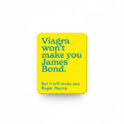 Yellow fridge magnet, Viagra won't make you James Bond