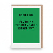 Green good luck card with bold black capitals about drinking the champagne