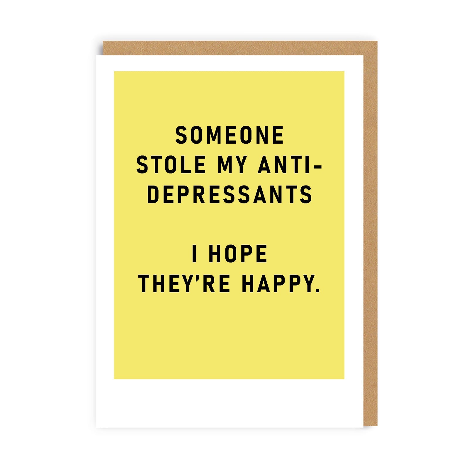 Yellow greeting card reading someone stole my antidepressants I hope they are happy