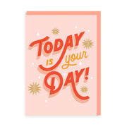 Today Is Your Day Greeting Card (5813)