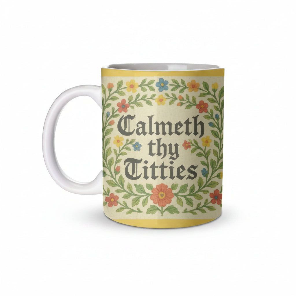 'Calmeth Thy Titties' by Ms Doodle 11oz ceramic mug, Art Wow on a clean white background